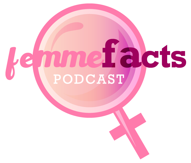 Femme Facts Podcast